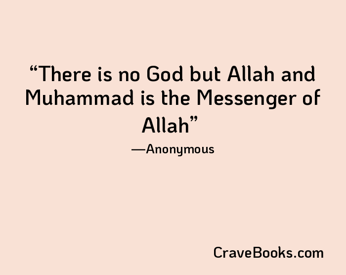 There is no God but Allah and Muhammad is the Messenger of Allah