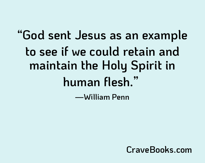 God sent Jesus as an example to see if we could retain and maintain the Holy Spirit in human flesh.