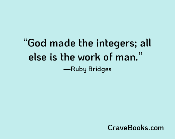 God made the integers; all else is the work of man.