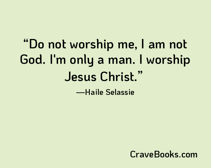 Do not worship me, I am not God. I'm only a man. I worship Jesus Christ.