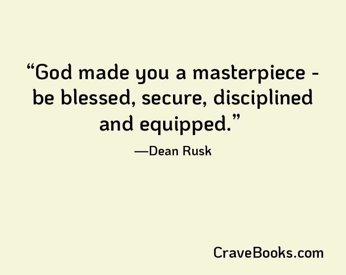 God made you a masterpiece - be blessed, secure, disciplined and equipped.