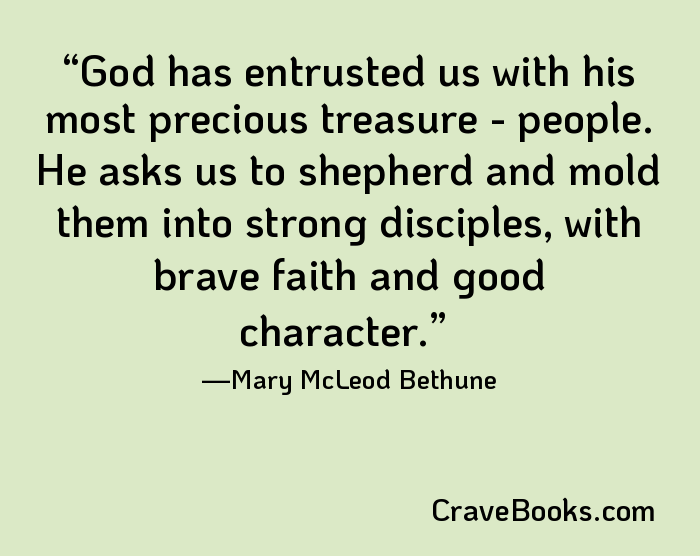 God has entrusted us with his most precious treasure - people. He asks us to shepherd and mold them into strong disciples, with brave faith and good character.