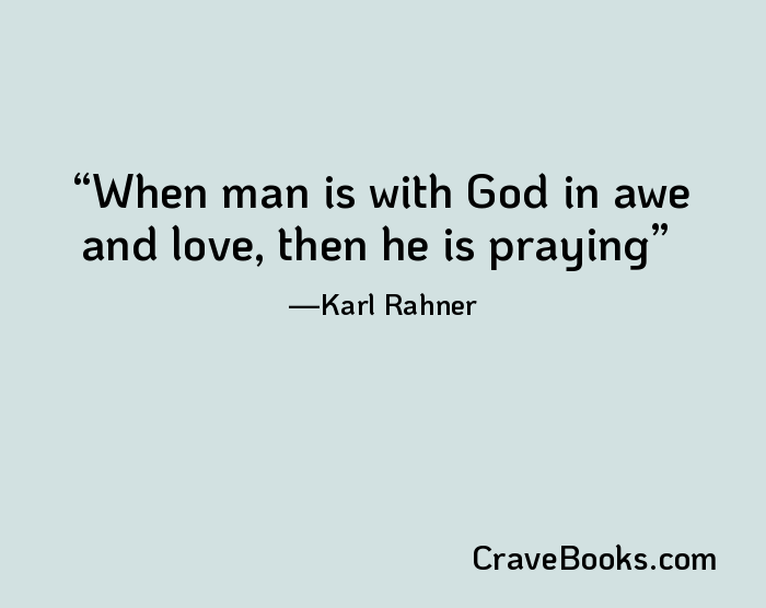 When man is with God in awe and love, then he is praying