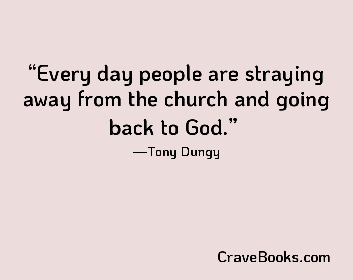 Every day people are straying away from the church and going back to God.