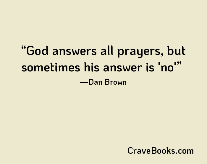 God answers all prayers, but sometimes his answer is 'no'