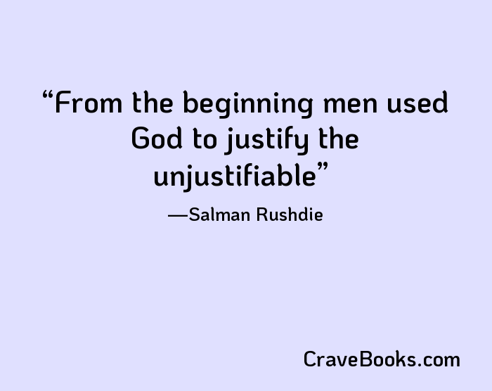 From the beginning men used God to justify the unjustifiable