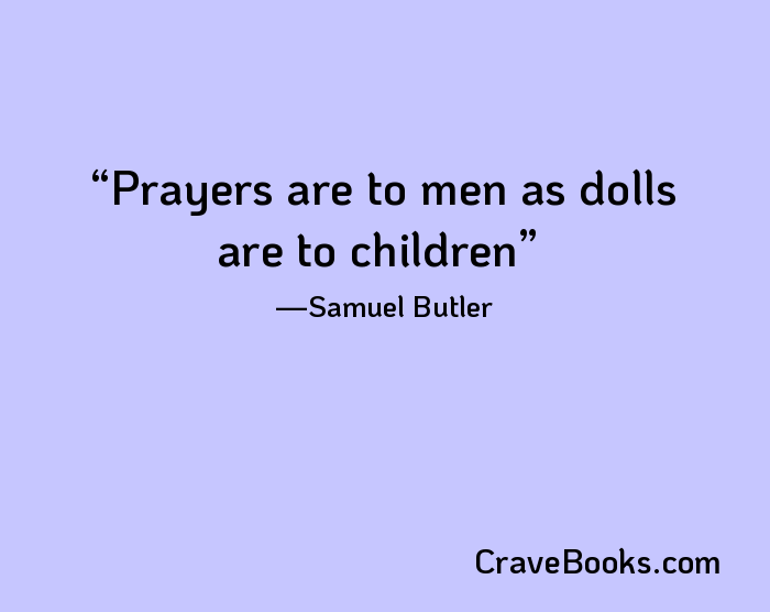 Prayers are to men as dolls are to children