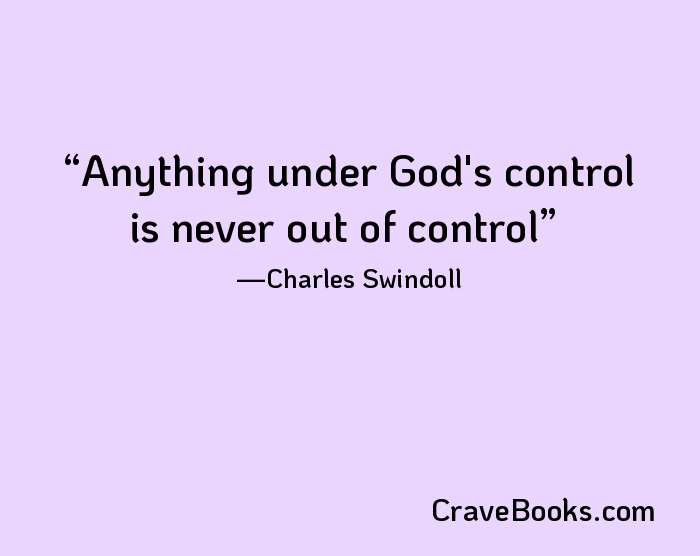 Anything under God's control is never out of control