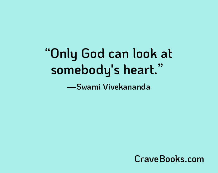 Only God can look at somebody's heart.