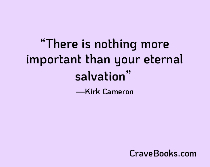 There is nothing more important than your eternal salvation