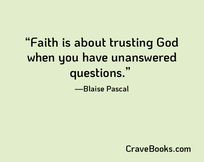 Faith is about trusting God when you have unanswered questions.