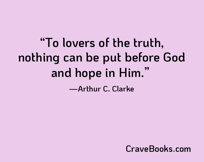 To lovers of the truth, nothing can be put before God and hope in Him.