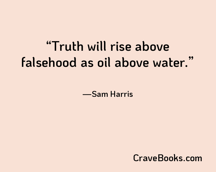 Truth will rise above falsehood as oil above water.