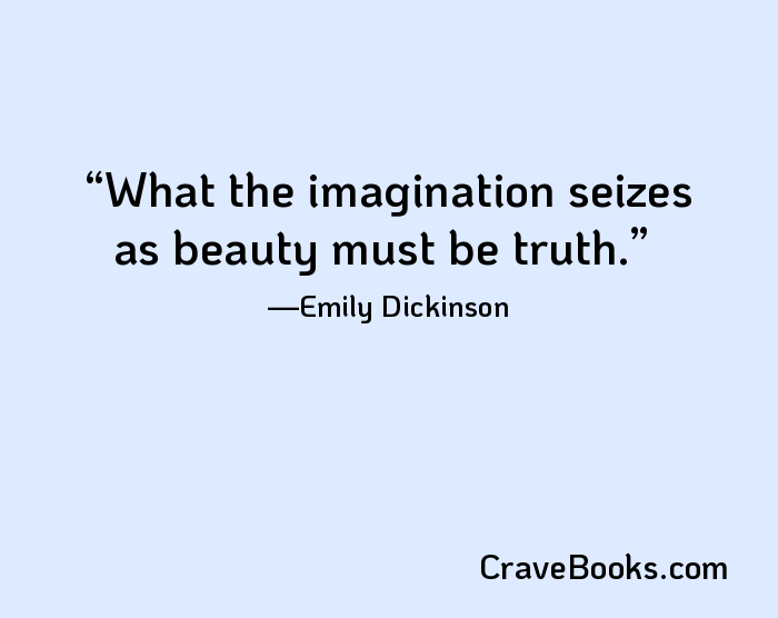 What the imagination seizes as beauty must be truth.