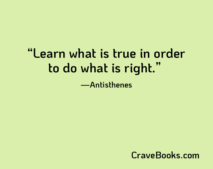 Learn what is true in order to do what is right.