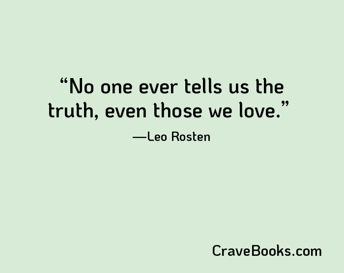 No one ever tells us the truth, even those we love.
