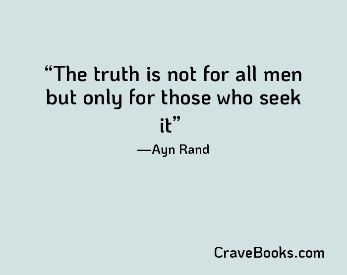 The truth is not for all men but only for those who seek it
