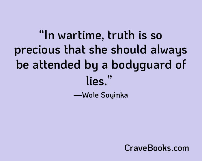 In wartime, truth is so precious that she should always be attended by a bodyguard of lies.