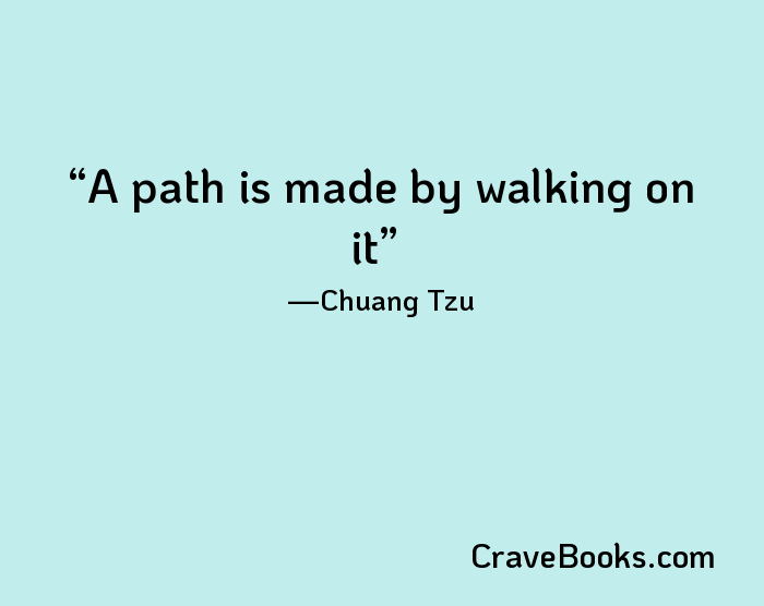 A path is made by walking on it