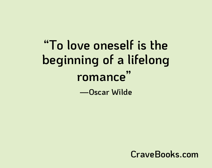 To love oneself is the beginning of a lifelong romance