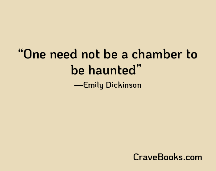 One need not be a chamber to be haunted