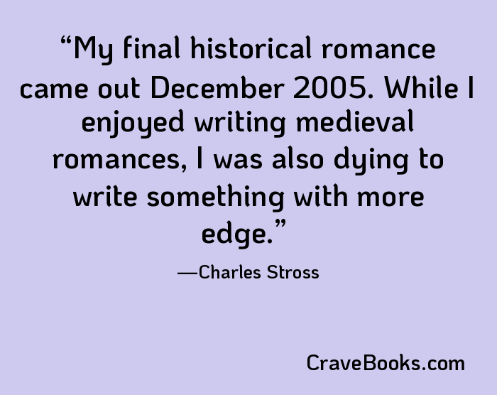 My final historical romance came out December 2005. While I enjoyed writing medieval romances, I was also dying to write something with more edge.