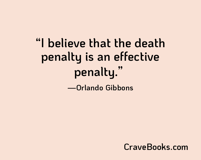 I believe that the death penalty is an effective penalty.