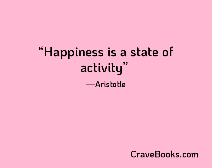Happiness is a state of activity