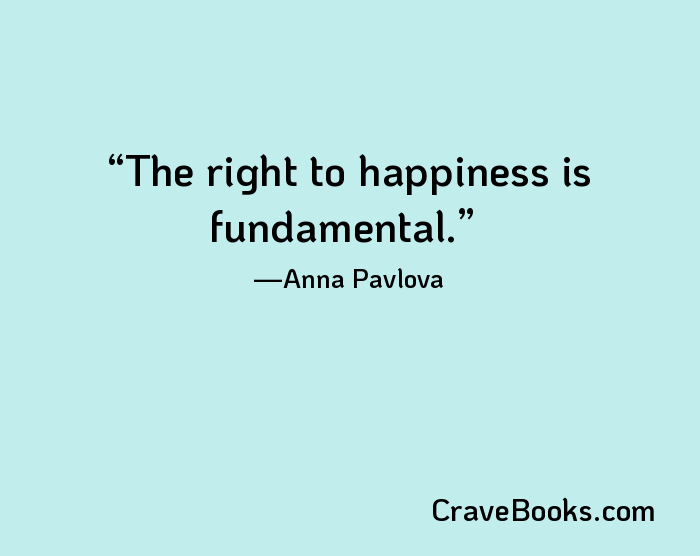 The right to happiness is fundamental.