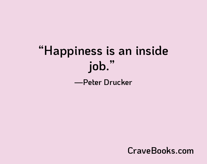 Happiness is an inside job.