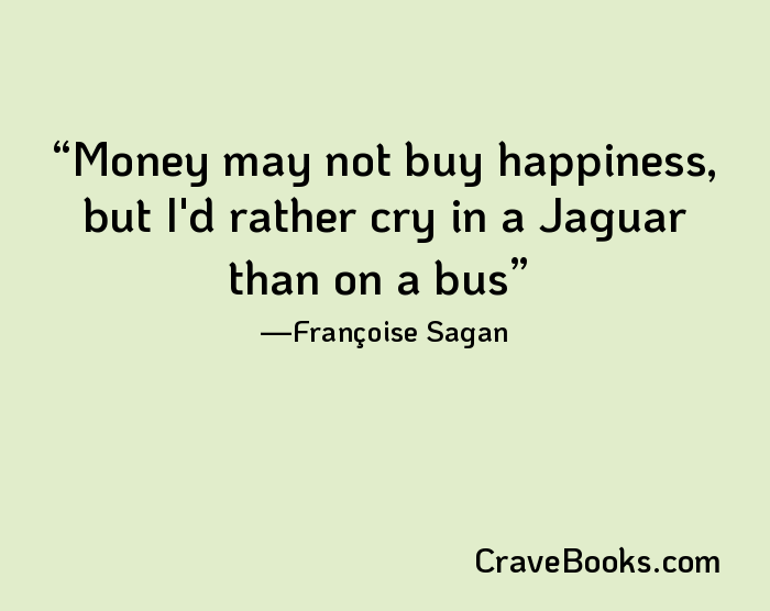 Money may not buy happiness, but I'd rather cry in a Jaguar than on a bus