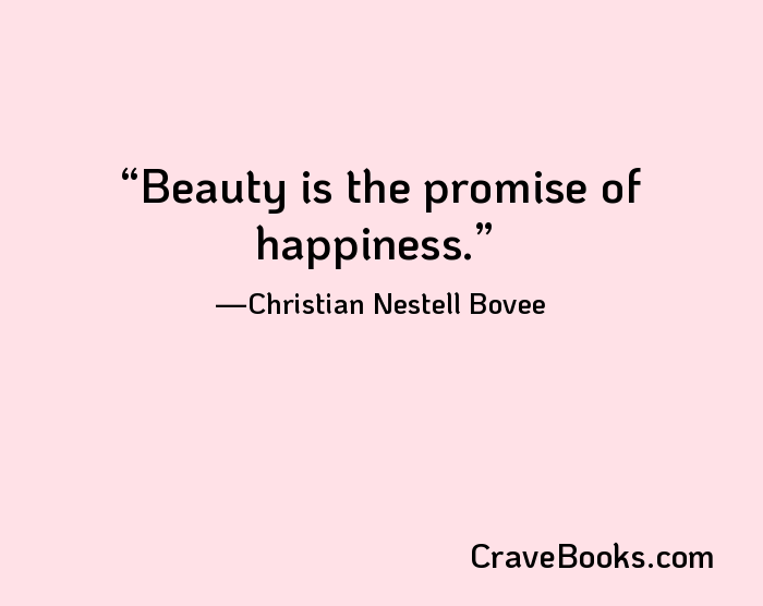 Beauty is the promise of happiness.