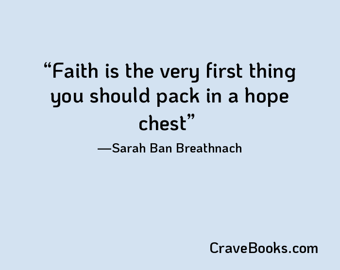 Faith is the very first thing you should pack in a hope chest
