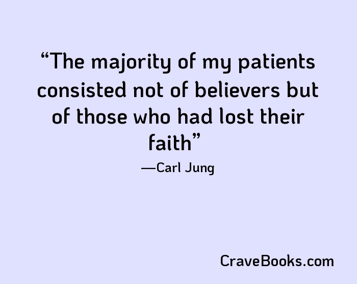 The majority of my patients consisted not of believers but of those who had lost their faith