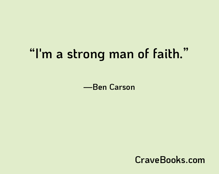 I'm a strong man of faith.