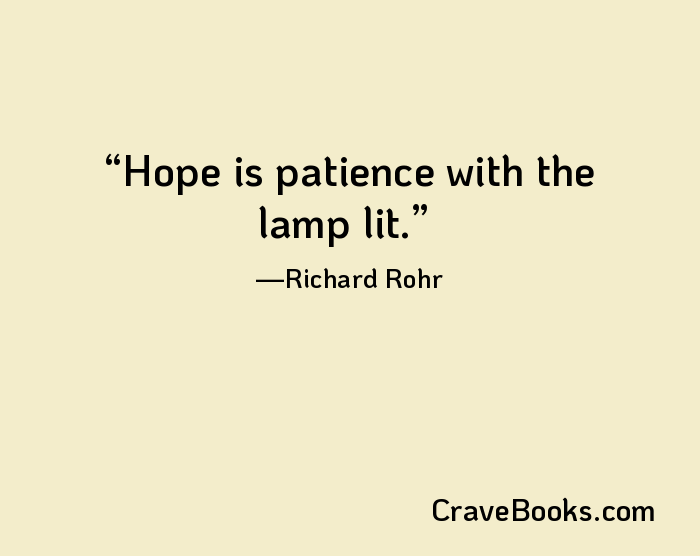 Hope is patience with the lamp lit.