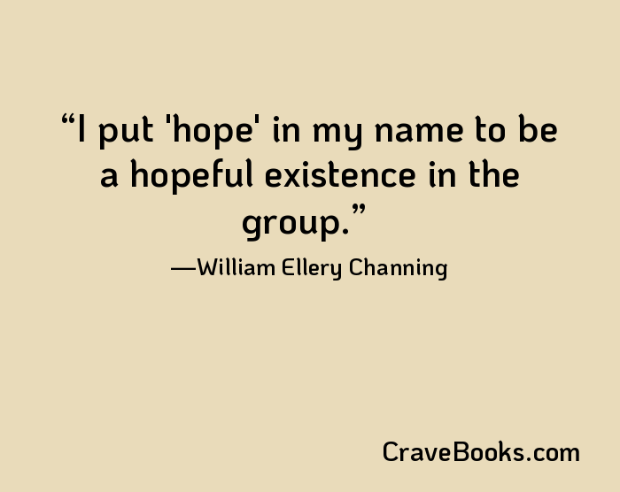 I put 'hope' in my name to be a hopeful existence in the group.