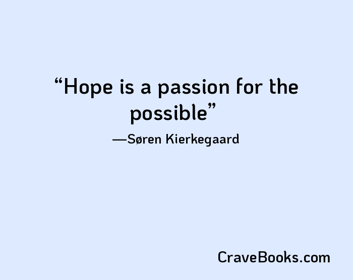 Hope is a passion for the possible