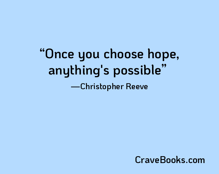 Once you choose hope, anything's possible