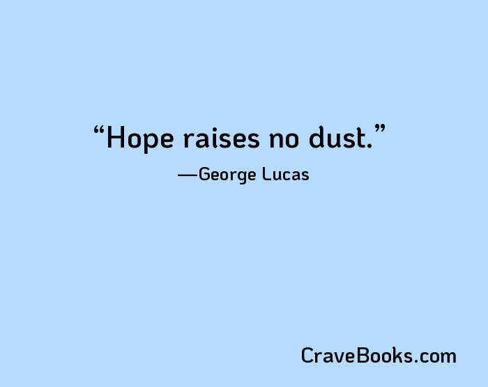 Hope raises no dust.