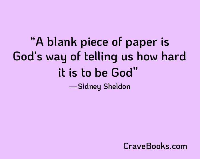 A blank piece of paper is God's way of telling us how hard it is to be God