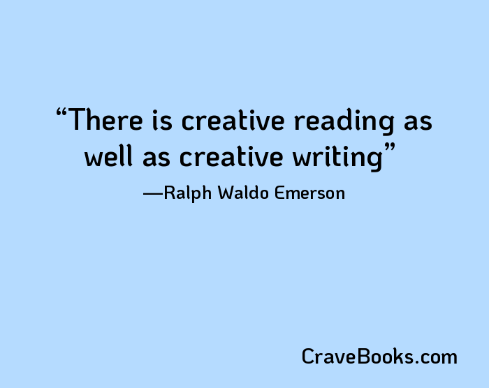 There is creative reading as well as creative writing
