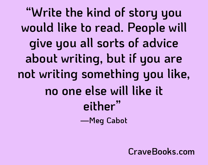 Write the kind of story you would like to read. People will give you all sorts of advice about writing, but if you are not writing something you like, no one else will like it either