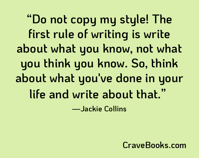 Do not copy my style! The first rule of writing is write about what you know, not what you think you know. So, think about what you've done in your life and write about that.
