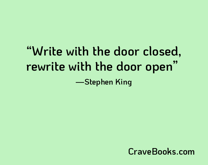 Write with the door closed, rewrite with the door open