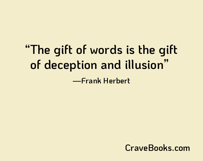 The gift of words is the gift of deception and illusion