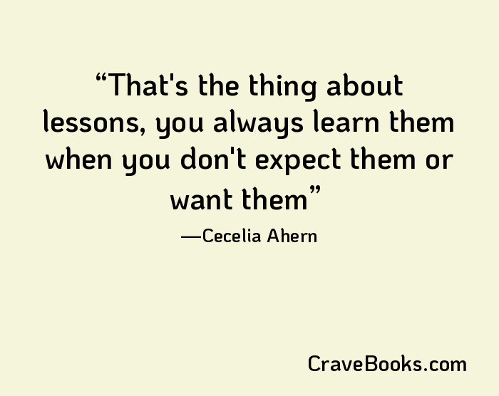 That's the thing about lessons, you always learn them when you don't expect them or want them