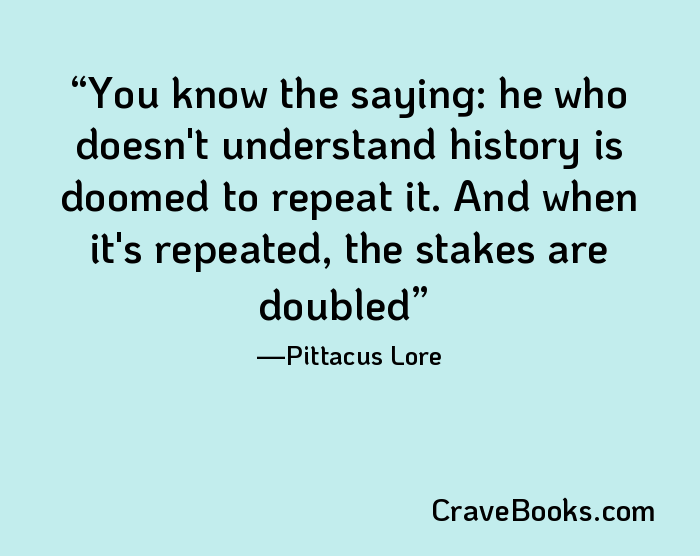 You know the saying: he who doesn't understand history is doomed to repeat it. And when it's repeated, the stakes are doubled
