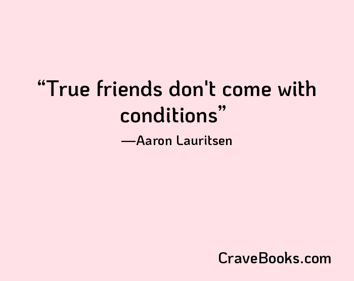 True friends don't come with conditions