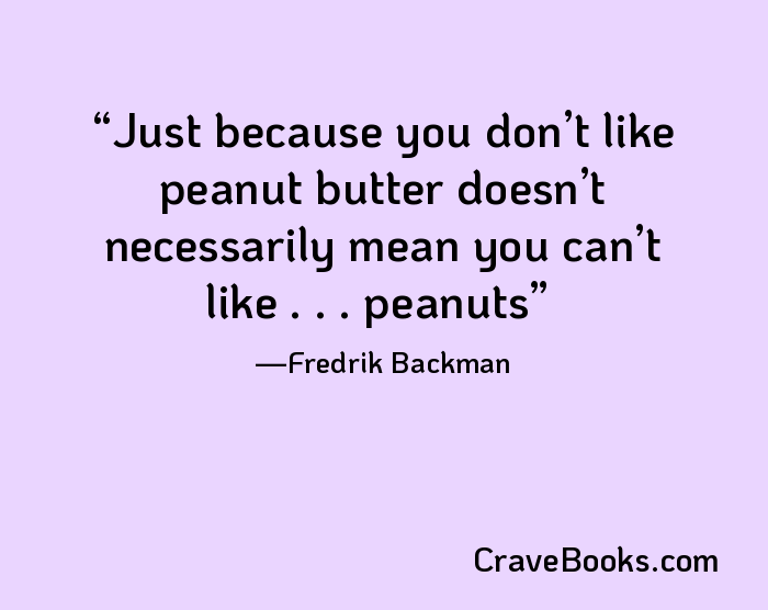 Just because you don’t like peanut butter doesn’t necessarily mean you can’t like . . . peanuts